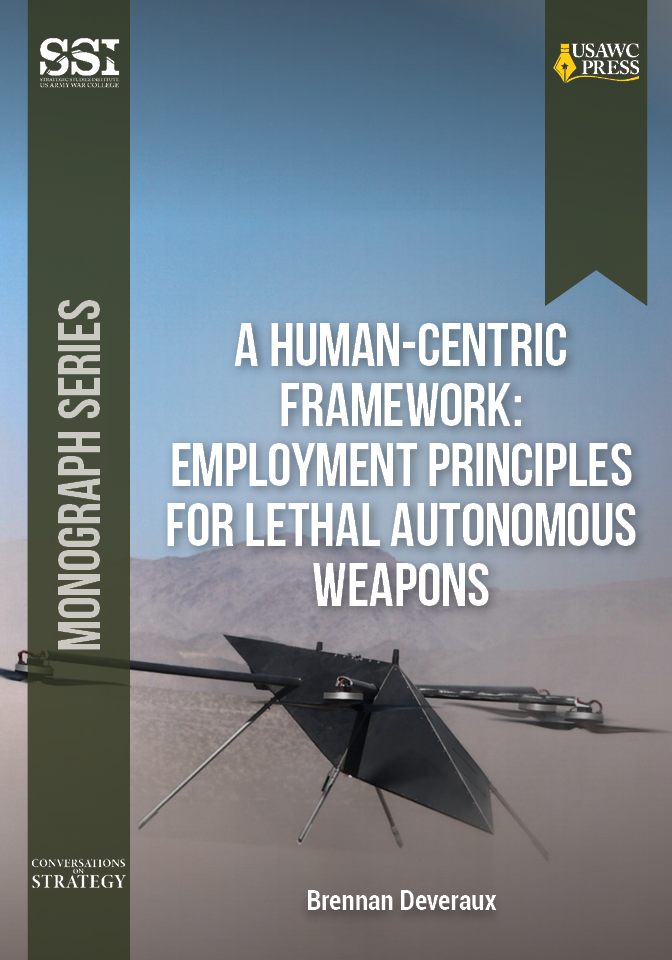 Cover for A Human-Centric Framework: Employment Principles for Lethal Autonomous Weapons Cover for A Human-Centric Framework: Employment Principles for Lethal Autonomous Weapons